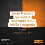Jeste li srećni na poslu? Rad može biti i robija i nagrada